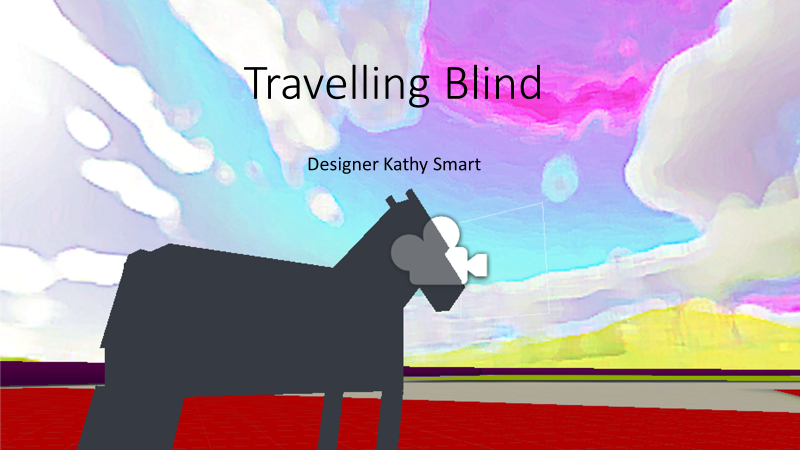 Poster says Travelling Blind, Designer Kathy Smart.  A blocky horse shape with a video camera over its face stands below a cartoon coloured sky.