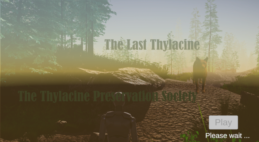 Game start page with title The Last Thylacine, The Thylacine Preservation Society, featuring thylacine being a Tasmanian Tiger or Wolf, on a rocky path facing the player, with a Play button and a message underneath it saying Please Wait.